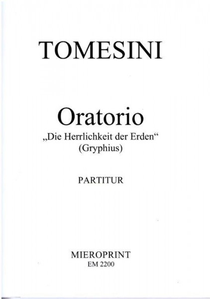 "Die Herrlichkeit der Erden" (Gryphius): Oratorio – Giovanni Paolo Tomesini