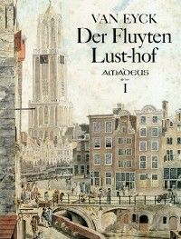 Der Fluyten Lust-hof: Band I – Jacob van Eyck