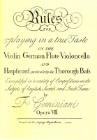 Rules for playing in a true taste – Francesco Geminiani Rules for playing in a true taste – Francesco Geminiani