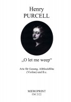 O let me weep – Henry Purcell (1659-1695) O let me weep – Henry Purcell (1659-1695)