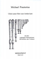 Christ unser Herr zum Jordan kam – Michael Praetorius Christ unser Herr zum Jordan kam – Michael Praetorius